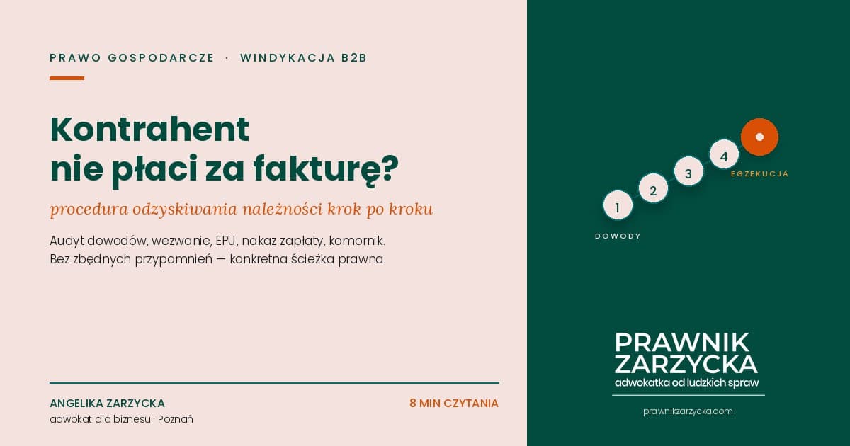 Kontrahent nie płaci za fakturę — adwokat Angelika Zarzycka Poznań, procedura windykacji B2B, EPU, BIG, nakaz zapłaty