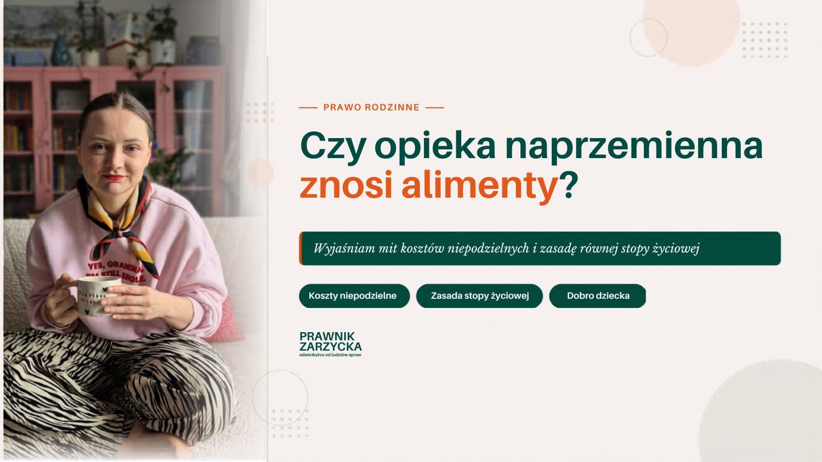 Adwokatka Angelika Zarzycka Poznań – alimenty przy opiece naprzemiennej, koszty niepodzielne, prawo rodzinne