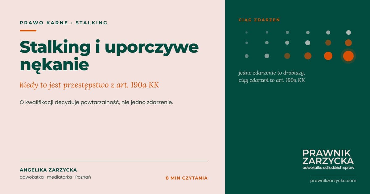 Stalking i uporczywe nękanie — kiedy to przestępstwo i co zrobić, gdy nikt tego nie traktuje poważnie — Adwokat Angelika Zarzycka (Blog Prawnicy) — Poznań